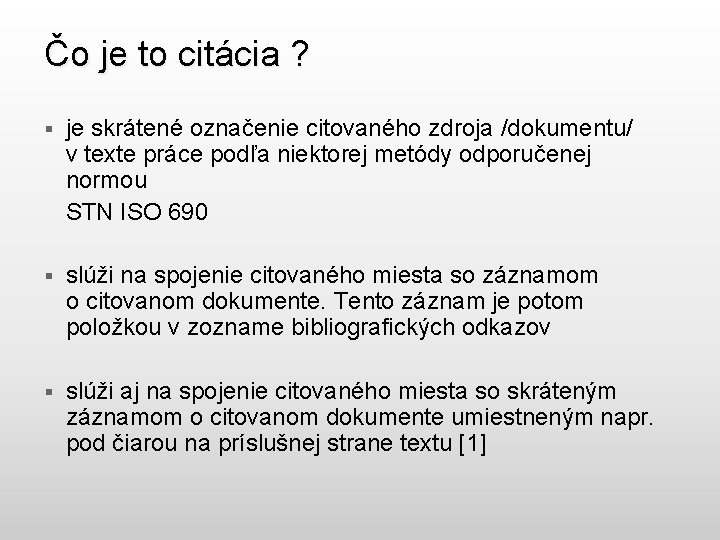 Čo je to citácia ? § je skrátené označenie citovaného zdroja /dokumentu/ v texte