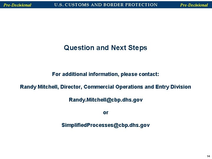 Pre-Decisional U. S. CUSTOMS AND BORDER PROTECTION Pre-Decisional Question and Next Steps For additional