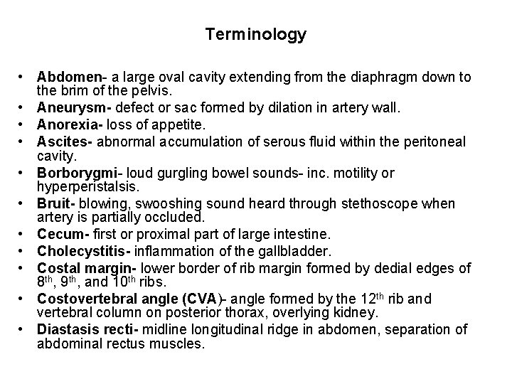 Terminology • Abdomen- a large oval cavity extending from the diaphragm down to the