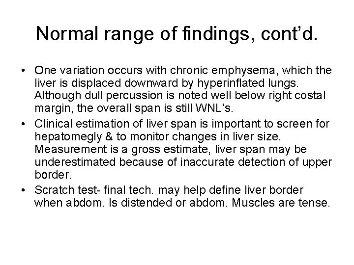Normal range of findings, cont’d. • One variation occurs with chronic emphysema, which the
