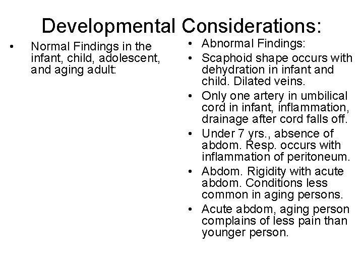 Developmental Considerations: • Normal Findings in the infant, child, adolescent, and aging adult: •