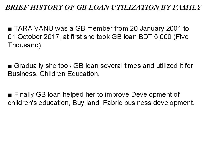 BRIEF HISTORY OF GB LOAN UTILIZATION BY FAMILY ■ TARA VANU was a GB