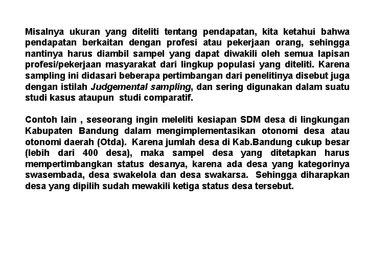 Misalnya ukuran yang diteliti tentang pendapatan, kita ketahui bahwa pendapatan berkaitan dengan profesi atau