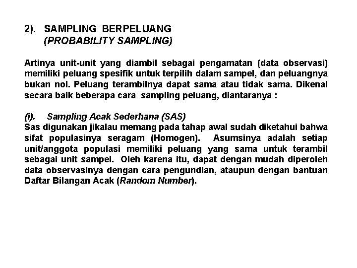 2). SAMPLING BERPELUANG (PROBABILITY SAMPLING) Artinya unit-unit yang diambil sebagai pengamatan (data observasi) memiliki