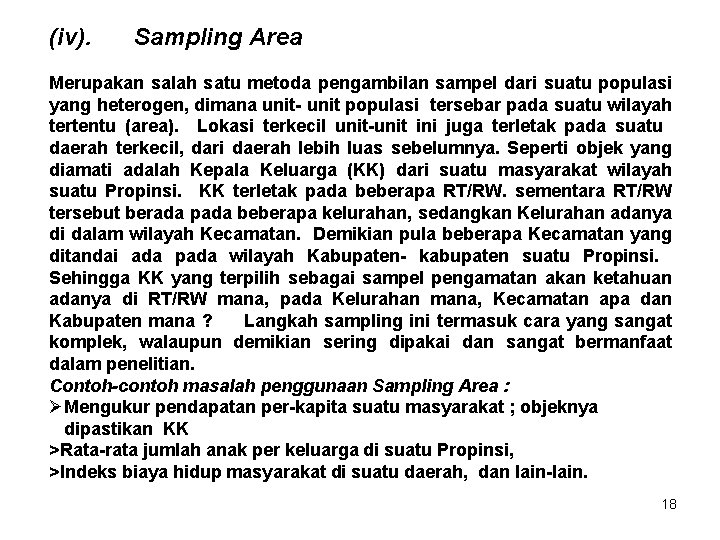 (iv). Sampling Area Merupakan salah satu metoda pengambilan sampel dari suatu populasi yang heterogen,