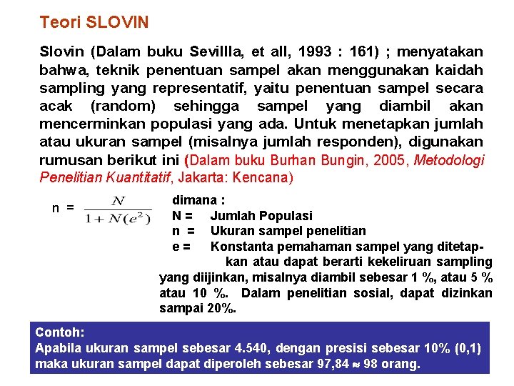 Teori SLOVIN Slovin (Dalam buku Sevillla, et all, 1993 : 161) ; menyatakan bahwa,