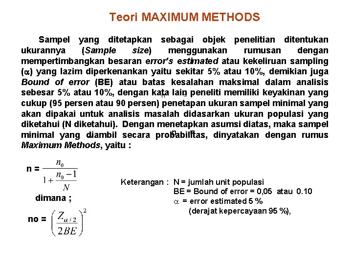 Teori MAXIMUM METHODS Sampel yang ditetapkan sebagai objek penelitian ditentukan ukurannya (Sample size) menggunakan