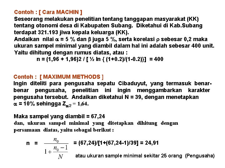 Contoh : [ Cara MACHIN ] Seseorang melakukan penelitian tentanggapan masyarakat (KK) tentang otonomi