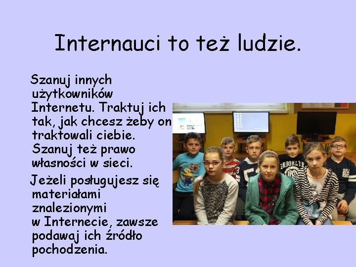 Internauci to też ludzie. Szanuj innych użytkowników Internetu. Traktuj ich tak, jak chcesz żeby