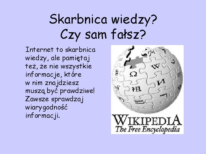 Skarbnica wiedzy? Czy sam fałsz? Internet to skarbnica wiedzy, ale pamiętaj też, że nie