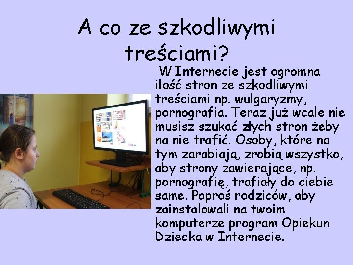 A co ze szkodliwymi treściami? W Internecie jest ogromna ilość stron ze szkodliwymi treściami