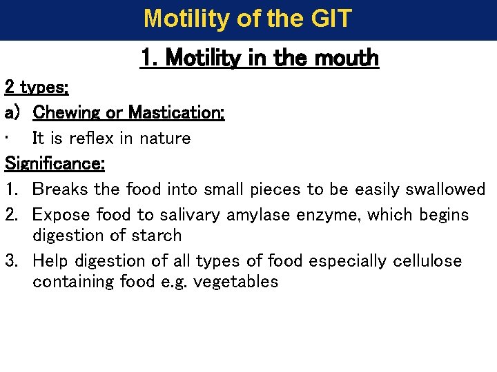 Motility of the GIT 1. Motility in the mouth 2 types; a) Chewing or