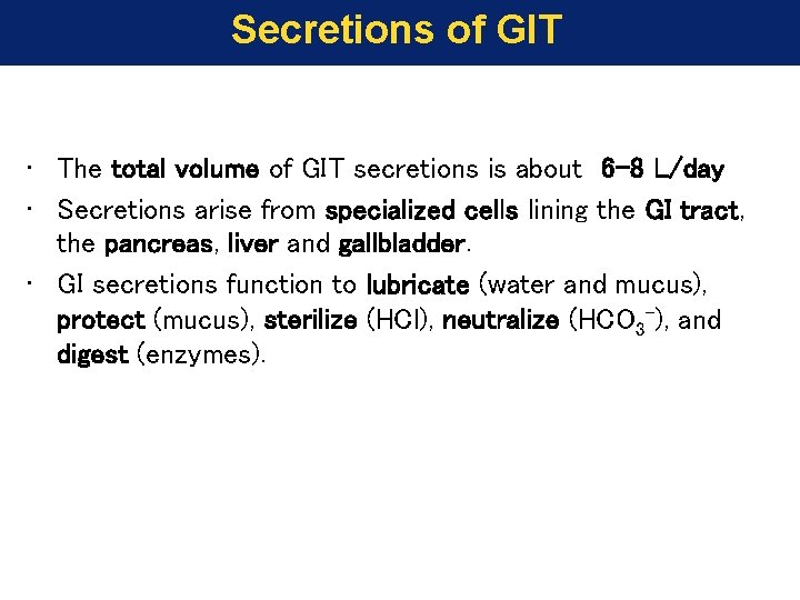 Secretions of GIT • The total volume of GIT secretions is about 6 -8