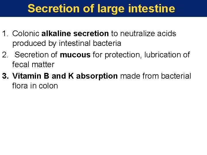 Secretion of large intestine 1. Colonic alkaline secretion to neutralize acids produced by intestinal