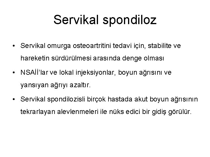 Servikal spondiloz • Servikal omurga osteoartritini tedavi için, stabilite ve hareketin sürdürülmesi arasında denge