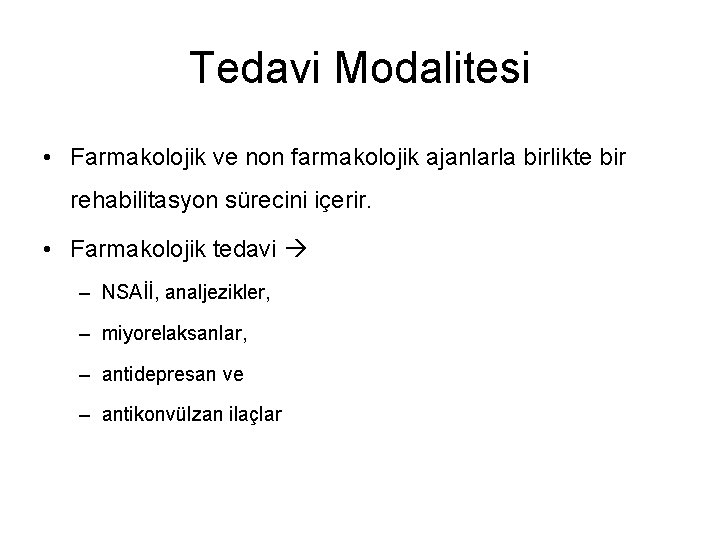 Tedavi Modalitesi • Farmakolojik ve non farmakolojik ajanlarla birlikte bir rehabilitasyon sürecini içerir. •