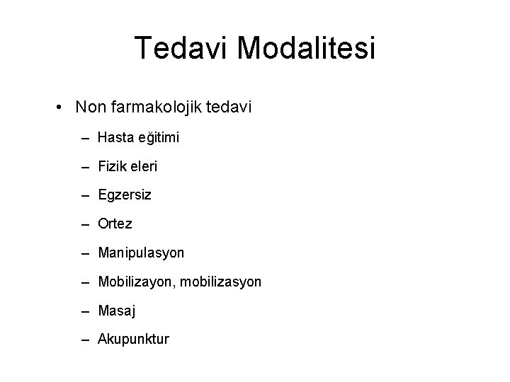 Tedavi Modalitesi • Non farmakolojik tedavi – Hasta eğitimi – Fizik eleri – Egzersiz