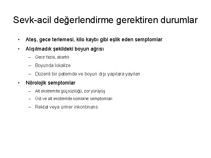 Sevk-acil değerlendirme gerektiren durumlar • Ateş, gece terlemesi, kilo kaybı gibi eşlik eden semptomlar
