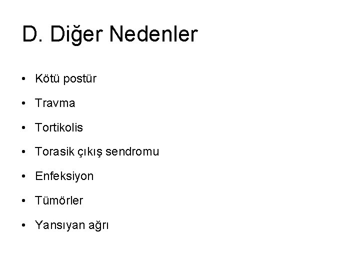 D. Diğer Nedenler • Kötü postür • Travma • Tortikolis • Torasik çıkış sendromu