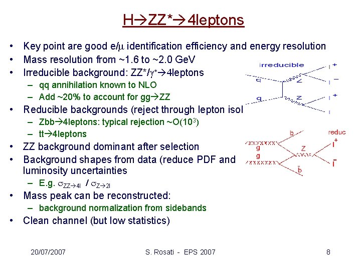 H ZZ* 4 leptons • Key point are good e/m identification efficiency and energy