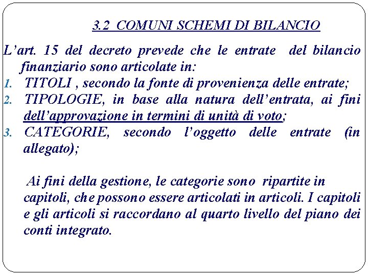 3. 2 COMUNI SCHEMI DI BILANCIO L’art. 15 del decreto prevede che le entrate