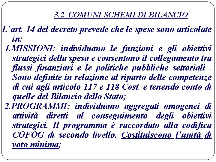 3. 2 COMUNI SCHEMI DI BILANCIO L’art. 14 del decreto prevede che le spese