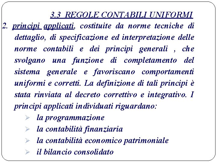 3. 3 REGOLE CONTABILI UNIFORMI 2. principi applicati, costituite da norme tecniche di dettaglio,