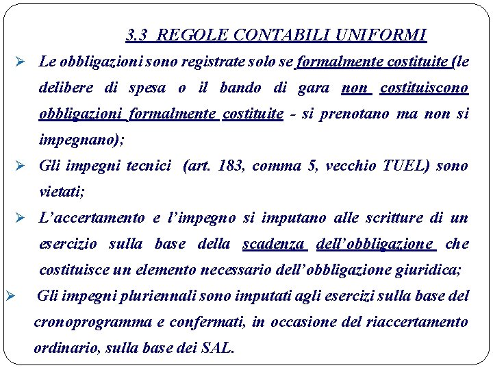 3. 3 REGOLE CONTABILI UNIFORMI Ø Le obbligazioni sono registrate solo se formalmente costituite