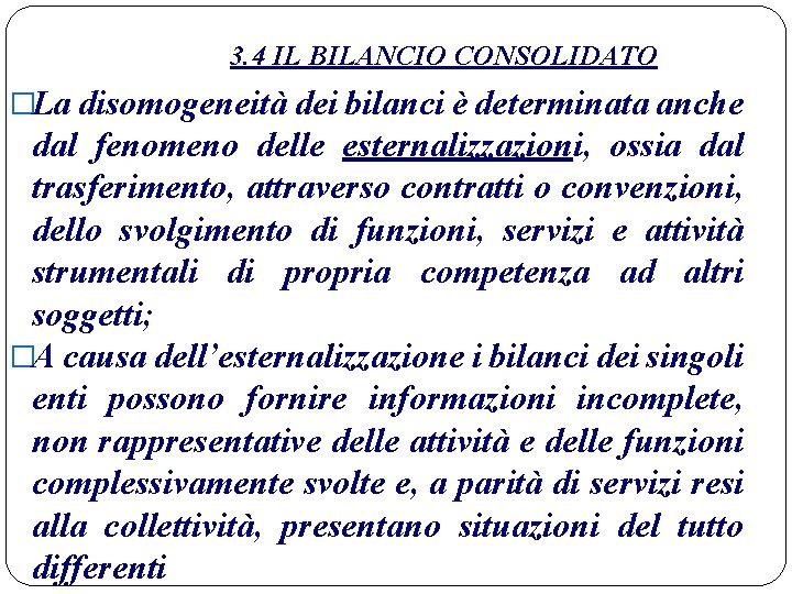 3. 4 IL BILANCIO CONSOLIDATO �La disomogeneità dei bilanci è determinata anche dal fenomeno