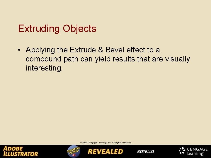 Extruding Objects • Applying the Extrude & Bevel effect to a compound path can