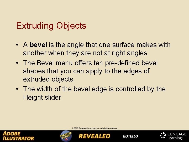 Extruding Objects • A bevel is the angle that one surface makes with another