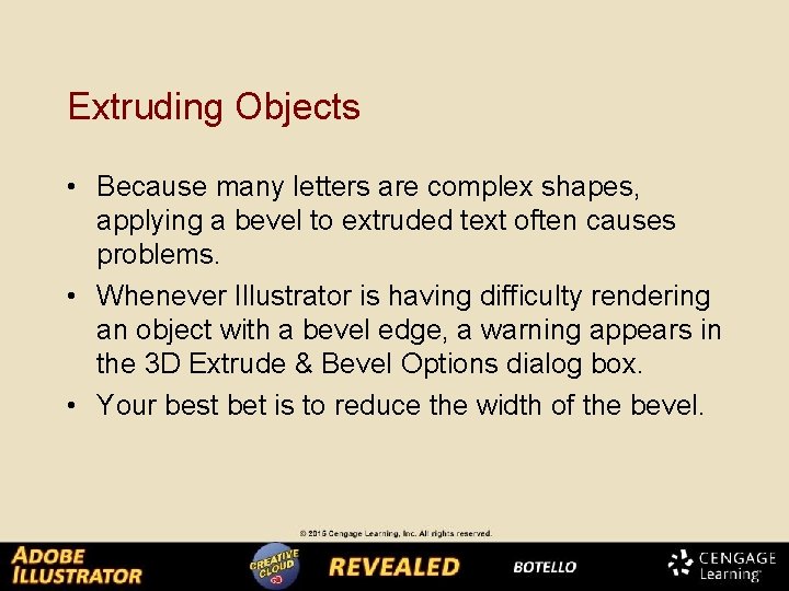 Extruding Objects • Because many letters are complex shapes, applying a bevel to extruded