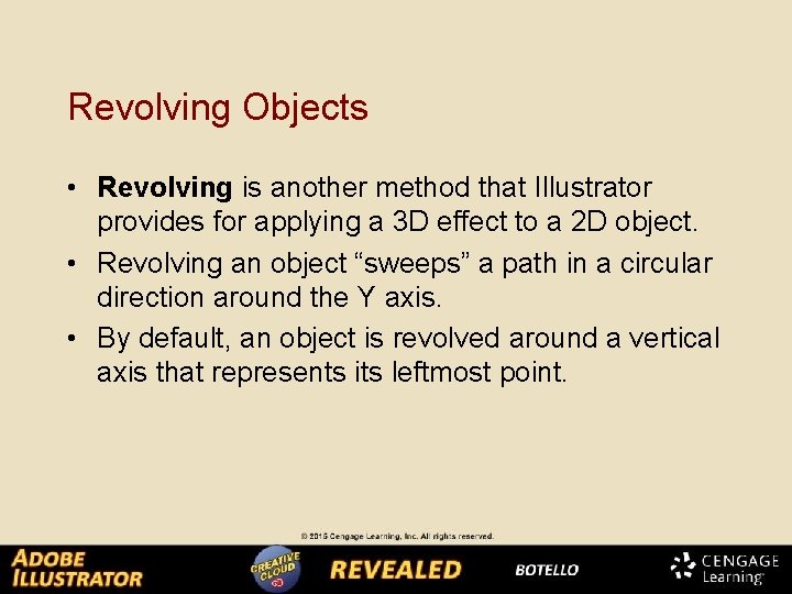 Revolving Objects • Revolving is another method that Illustrator provides for applying a 3