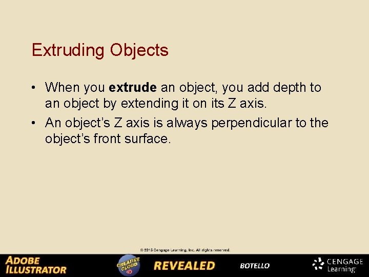 Extruding Objects • When you extrude an object, you add depth to an object