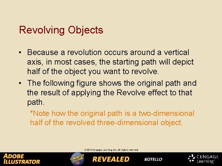 Revolving Objects • Because a revolution occurs around a vertical axis, in most cases,