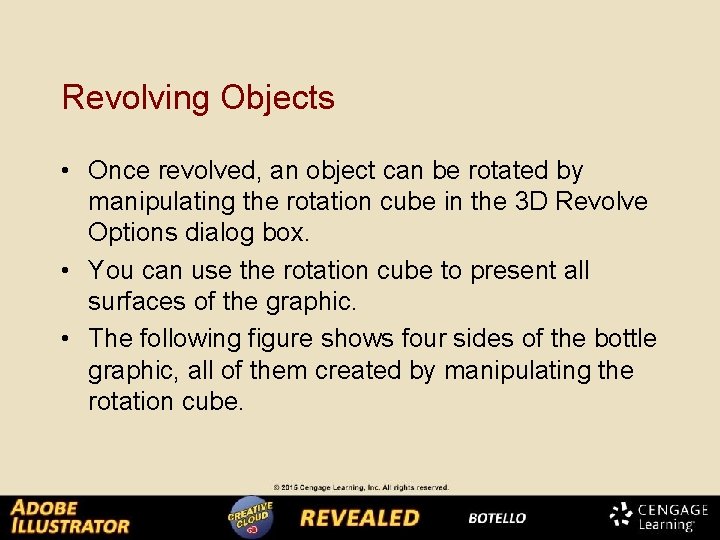 Revolving Objects • Once revolved, an object can be rotated by manipulating the rotation