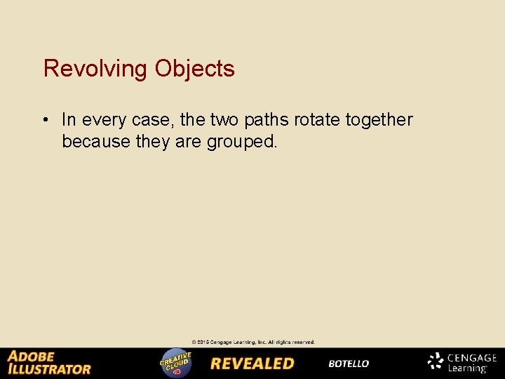 Revolving Objects • In every case, the two paths rotate together because they are