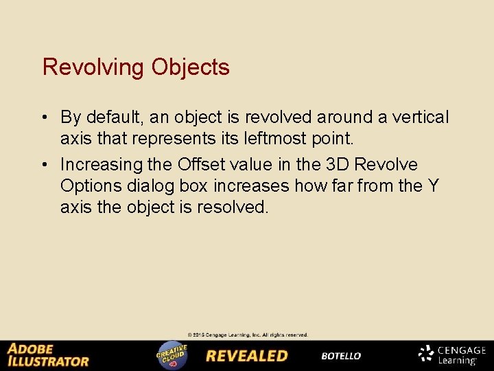 Revolving Objects • By default, an object is revolved around a vertical axis that