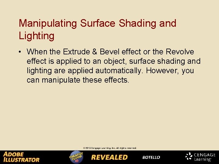 Manipulating Surface Shading and Lighting • When the Extrude & Bevel effect or the