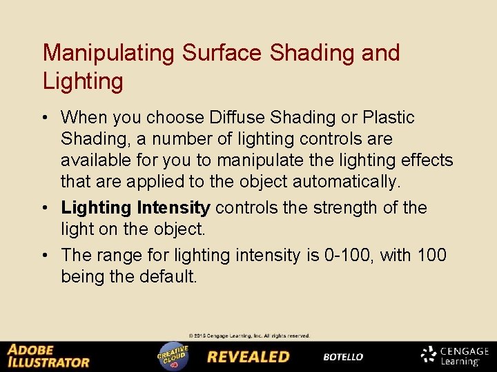Manipulating Surface Shading and Lighting • When you choose Diffuse Shading or Plastic Shading,