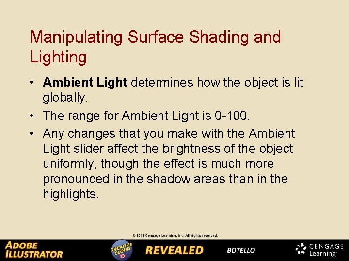 Manipulating Surface Shading and Lighting • Ambient Light determines how the object is lit