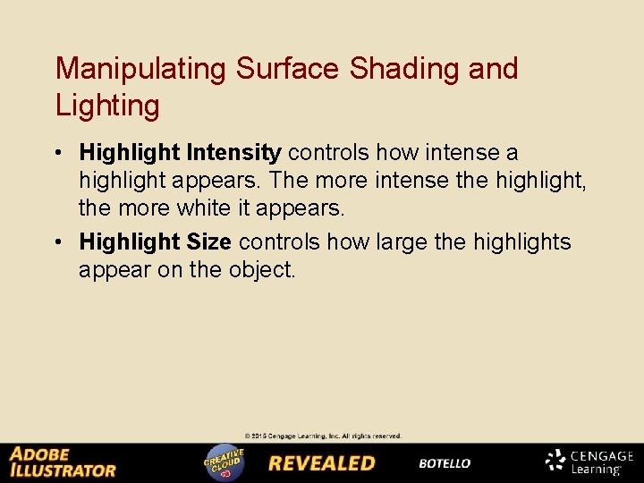 Manipulating Surface Shading and Lighting • Highlight Intensity controls how intense a highlight appears.