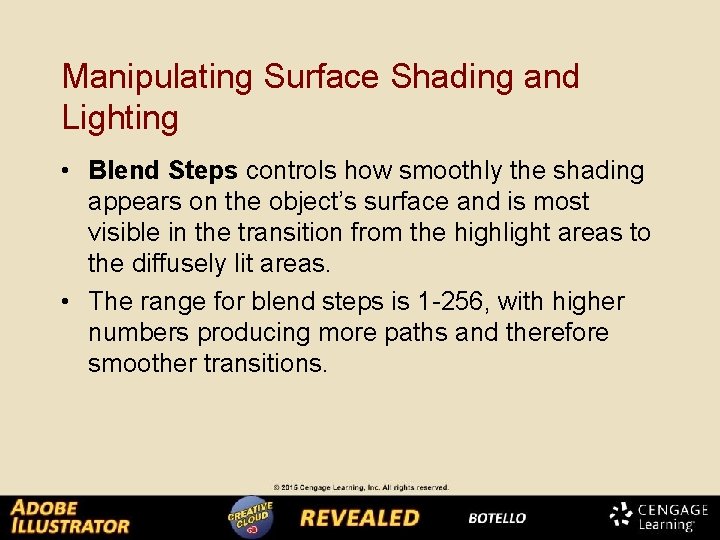 Manipulating Surface Shading and Lighting • Blend Steps controls how smoothly the shading appears