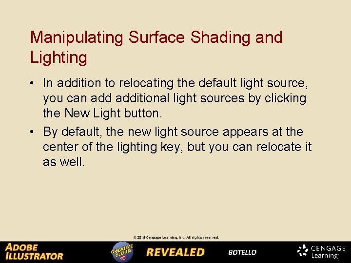 Manipulating Surface Shading and Lighting • In addition to relocating the default light source,