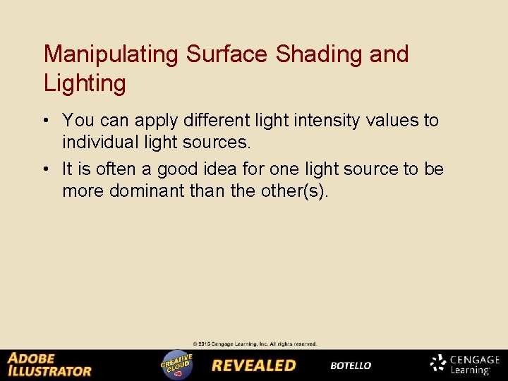 Manipulating Surface Shading and Lighting • You can apply different light intensity values to