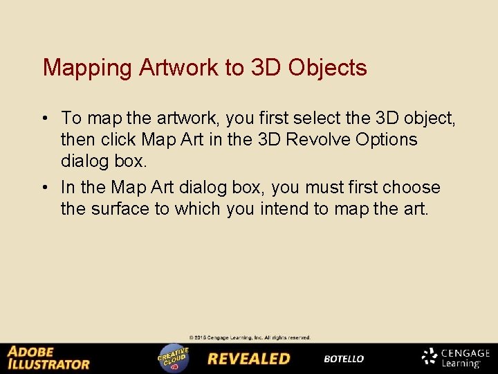 Mapping Artwork to 3 D Objects • To map the artwork, you first select