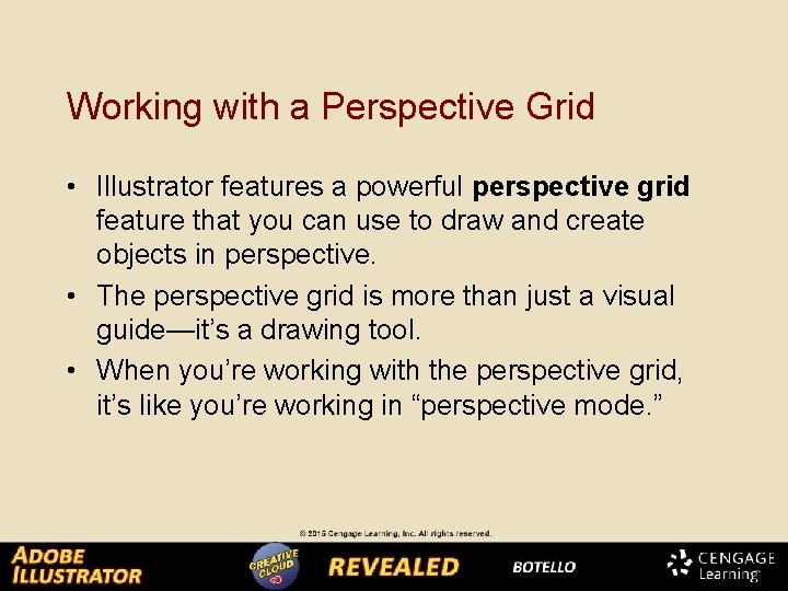 Working with a Perspective Grid • Illustrator features a powerful perspective grid feature that