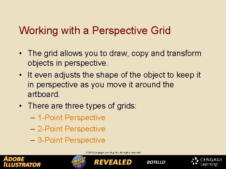 Working with a Perspective Grid • The grid allows you to draw, copy and