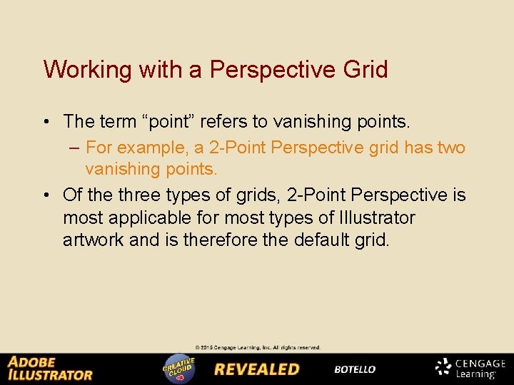 Working with a Perspective Grid • The term “point” refers to vanishing points. –