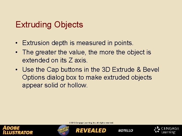 Extruding Objects • Extrusion depth is measured in points. • The greater the value,